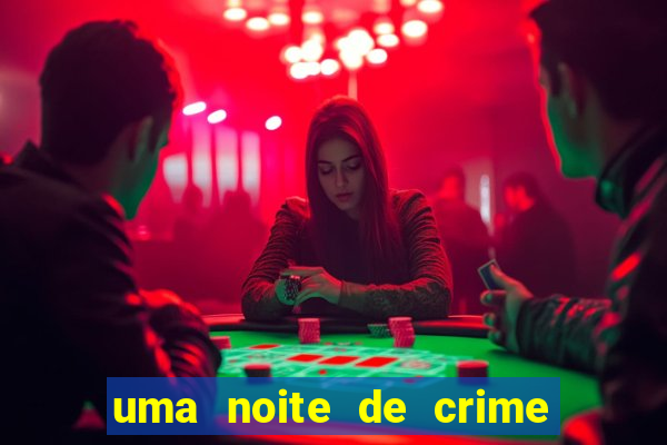 uma noite de crime dublado drive